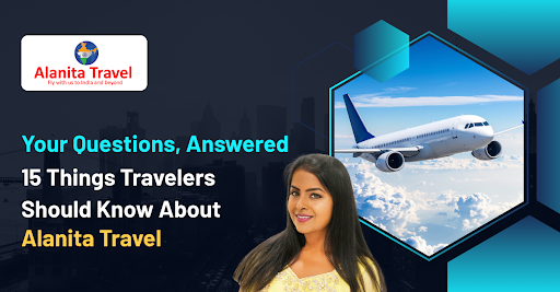 15 Things Travelers Should Know About Alanita Travel